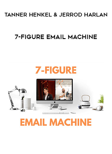 Tanner Henkel & Jerrod Harlan - 7-Figure Email Machine download