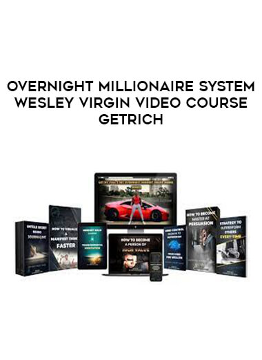 Overnight Millionaire System Wesley Virgin Video Course GetRich download