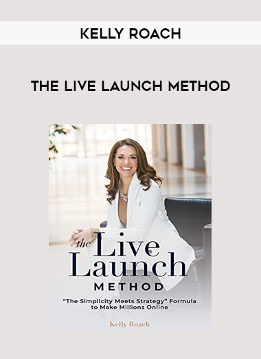 Kelly Roach - The Live Launch Method download