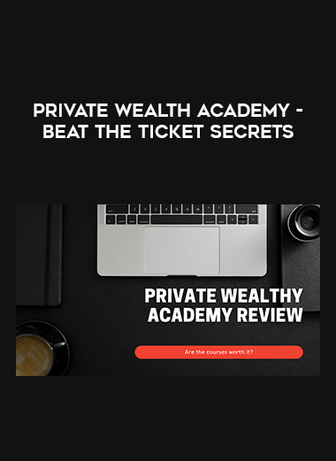 Private Wealth Academy - Beat The Ticket Secrets download