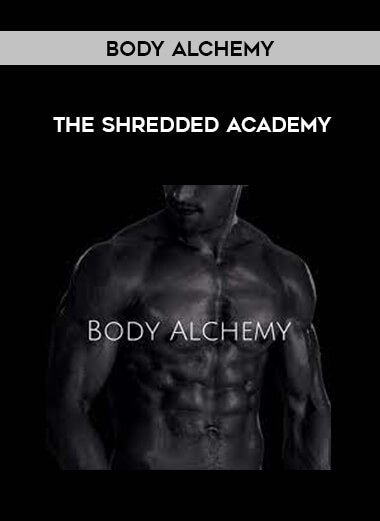 Body Alchemy - The Shredded Academy